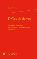 Droles de Dames: Femmes Et Feminisme Dans l'Oeuvre d'Irini Dentrinou (1879-1974)