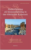 Stadterfahrung ALS Sinneserfahrung in Der Romischen Kaiserzeit