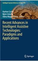 Recent Advances in Intelligent Assistive Technologies: Paradigms and Applications