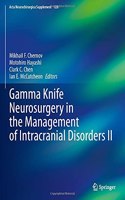 Gamma Knife Neurosurgery in the Management of Intracranial Disorders II