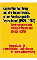 Baden-Wurttemberg Und Der Foderalismus in Der Bundesrepublik Deutschland (1949-1989)