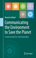 Communicating the Environment to Save the Planet: A Journey into Eco-Communication