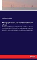 Monographs on the Tusser and other Wild Silks of India