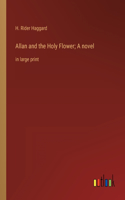 Allan and the Holy Flower; A novel