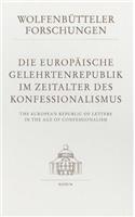 Die Europaische Gelehrtenrepublik Im Zeitalter Des Konfessionalismus /The European Republic of Letters in the Age of Confessionalism