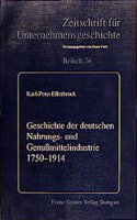 Geschichte Der Deutschen Nahrungs- Und Genussmittelindustrie 1750-1914