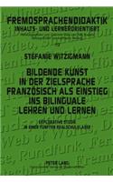 Bildende Kunst in Der Zielsprache Franzoesisch ALS Einstieg Ins Bilinguale Lehren Und Lernen