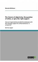 illusion of objectivity, the question of ethics, or give the right support