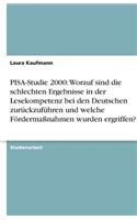 Pisa-Studie 2000: Worauf Sind Die Schlechten Ergebnisse in Der Lesekompetenz Bei Den Deutschen Zur?ckzuf?hren Und Welche F?rderma?nahmen Wurden Ergriffen?