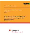 Can the Finance-Growth-Nexus Bridge the Link between Financial Integration and Economic Growth?