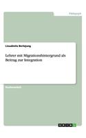 Lehrer mit Migrationshintergrund als Beitrag zur Integration