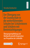 Übergang Von Der Grundschule in Die Weiterführenden Schulen Bei Schülerinnen Und Schülern Mit Beeinträchtigungen