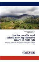 Studies on effects of Selenium on reproductive organs in male rats