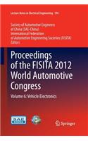 Proceedings of the Fisita 2012 World Automotive Congress: Volume 6: Vehicle Electronics