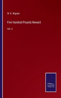 Five Hundred Pounds Reward