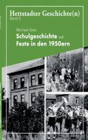 Schulgeschichte und Feste in den 1950ern: Hettstadter Geschichte(n) 5