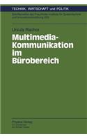 Multimedia-Kommunikation im Bürobereich: Begleitstudie zum Pilotprojekt ”Office Broadband Communication”(9 Technik, Wirtschaft und Politik)