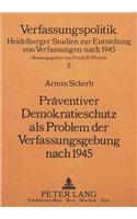Praeventiver Demokratieschutz ALS Problem Der Verfassungsgebung Nach 1945