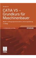 Catia V5 - Grundkurs Fur Maschinenbauer: Bauteil- Und Baugruppenkonstruktion, Zeichnungsableitung (5, Akt. U. Erw. Aufl. 2010)