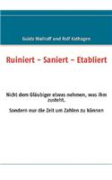 Ruiniert - Saniert - Etabliert