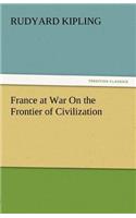 France at War on the Frontier of Civilization