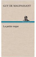 petite roque: (French)