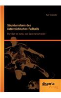 Strukturreform des österreichischen Fußballs: Der Ball ist rund, das Geld ist schwarz(German)