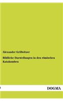 Bildliche Darstellungen in den römischen Katakomben