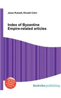 Index of Byzantine Empire-Related Articles