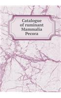 Catalogue of ruminant Mammalia Pecora: (English)