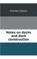 Notes on Docks and Dock Construction