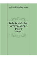 Bulletin de la Soci ornithologique suisse Volume 1