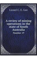 A Review of Mining Operations in the State of South Australia Number 19