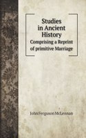 Studies in Ancient History: Comprising a Reprint of primitive Marriage(History Books)