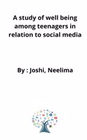 study of well being among teenagers in relation to social media
