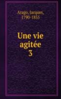 Une vie agitee