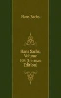Hans Sachs, Volume 105 (German Edition)