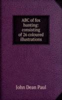 ABC of fox hunting: consisting of 26 coloured illustrations