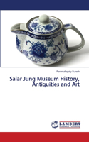 Salar Jung Museum History, Antiquities and Art