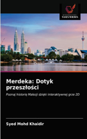 Merdeka: Dotyk przeszlosci