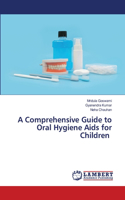 Comprehensive Guide to Oral Hygiene Aids for Children