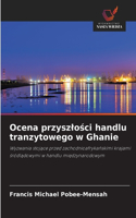 Ocena przyszlości handlu tranzytowego w Ghanie