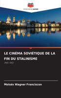 Le Cinéma Soviétique de la Fin Du Stalinisme