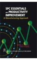 SPC Essentials And Productivity Improvement : A Manufacturing Approach