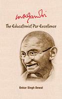 MK Gandhi: The Educationist Par Excellence