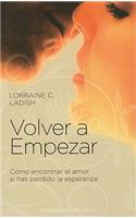 Volver a Empezar: Como Encontrar el Amor Si Has Perdido la Esperanza(Coleccion Psicologia)