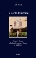 Le Tavole del Ricordo: Guerre E Shoah Nelle Lapidi Ebraiche a Firenze (1919-2020)