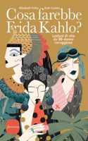 Cosa farebbe Frida Kahlo?