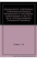 Chronicon Ad A.C. 1234 Pertinens. I.Praemissum Est Chronicon Anonymum Ad A.D. 819 Pertinens, Curante Barsaum, A. Syr. 36. = Syr. III, 14