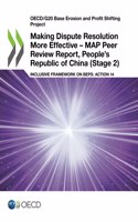 Making Dispute Resolution More Effective - MAP Peer Review Report, People's Republic of China (Stage 2)